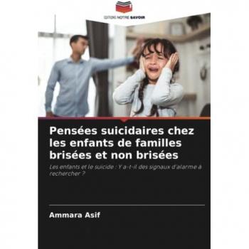 Asif, Ammara: Pensées suicidaires chez les enfants de familles brisées et non brisées
