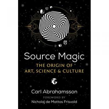 Source Magic : The Origin of Art, Science, and Culture
