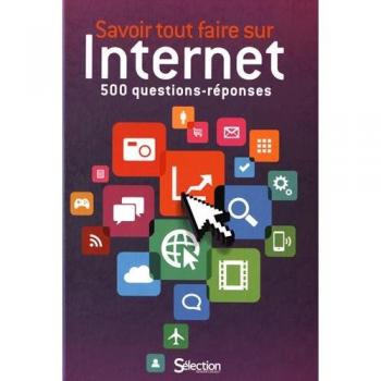 Collectif Savoir Tout Faire Sur Internet : 500 Questions Réponses