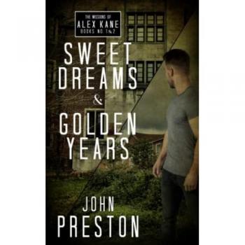 Sweet Dreams / Golden Years: The Missions of Alex Kane Bks 1 & 2