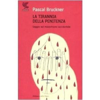 La tirannia della penitenza. Saggio sul masochismo occidentale