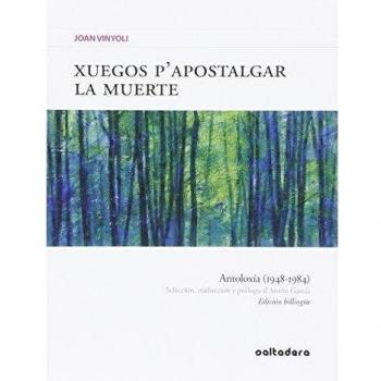 Xuegos p''apostalgar la muerte: antoloxía (1948-1984).