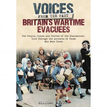 Britain's Wartime Evacuees: The People, Places and Stories ... by Gillian Mawson