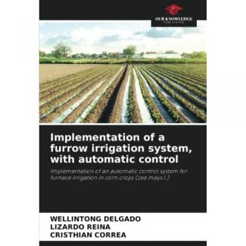 Delgado, Wellintong: Implementation of a furrow irrigation system, with automatic control