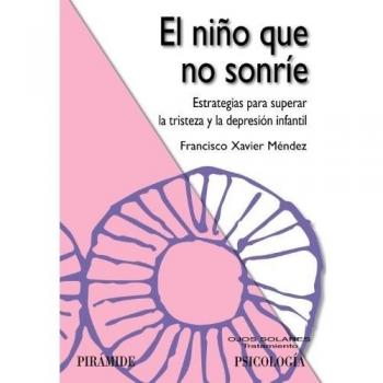 El niño que no sonríe: Estrategias para superar la tristeza y la depresión infa