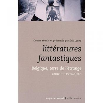 Littératures fantastiques : Belgique, terre de l'étrange Tome 3, 1914-1945