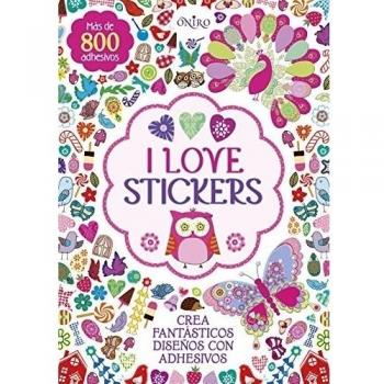 I LOVE STICKERS.CREA FANTÁSTICOS DISEÑOS CON ADHESIVOS (MÁS DE 800 ADHESIVOS)
