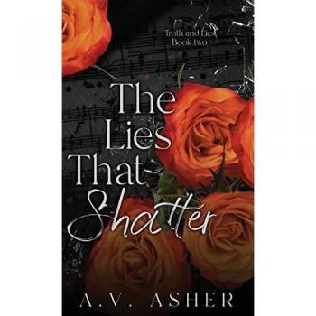 The Lies That Shatter: A Second Chance Romantic Suspense Duet (The Truth & Lies Series, Band 2)