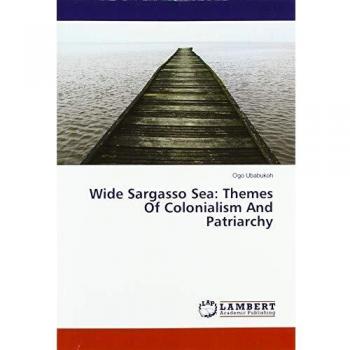 Wide Sargasso Sea: Themes Of Colonialism And Patriarchy