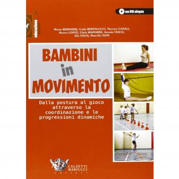 Bambini in movimento. Dalla postura al gioco attraverso la coordinazione e le progressioni dinamiche. Con DVD