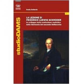 La lezione di Friedrich Ludwig Schroder. Lo sviluppo della recitazione realistica nella Germania del secondo Settecento
