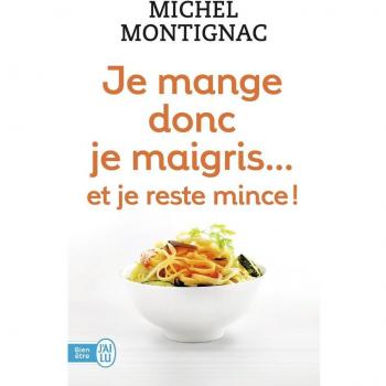 Je mange donc je maigris... et je reste mince !
