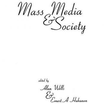 Mass Media and Society, Ablex Communication, Culture & Information Series.