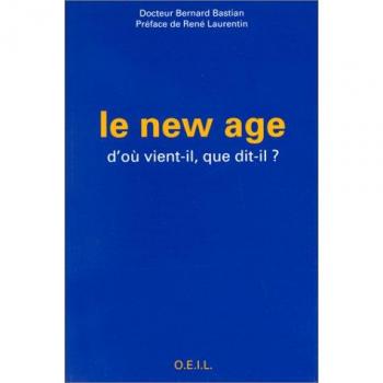 Bernard Bastian Le New Age : D'Où Vient-Il, Que Dit-Il ? (Médecine)
