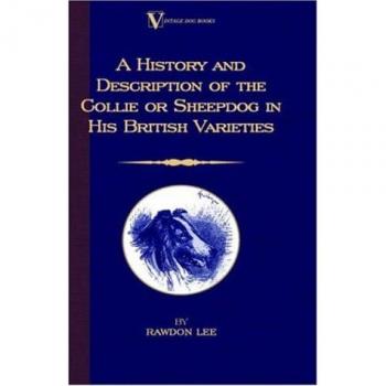 A History And Description of the Collie or Sheepdog in His British Varieties