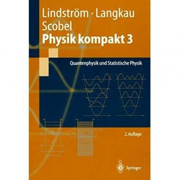 Physik Kompakt 3: Quantenphysik und Statistische Physik (Springer-Lehrbuch) (German Edition)
