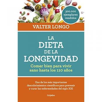 La dieta de la longevidad : comer bien para vivir sano hasta los 110 años (Alimentación saludable)