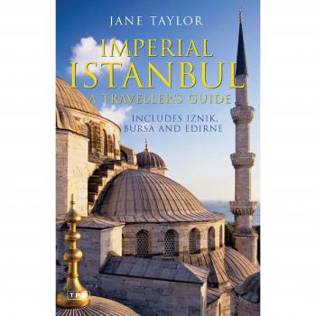 Imperial Istanbul: A Travellers Guide, Includes Iznik, Bursa and Edirne