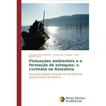 Flutuações ambientais e a formação de estoques: o curimatã na Amazônia: Variação espaço-temporal em parâmetros populacionais da espécie