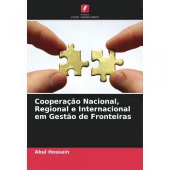 Hossain, Abul: Cooperação Nacional, Regional e Internacional em Gestão de Fronteiras