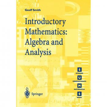 Introductory Mathematics: Algebra and Analysis by Geoffrey C. Smith (Paperback,