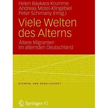 Viele Welten des Alterns: Ältere Migranten im Alternden Deutschland
