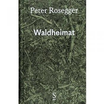 Peter Rosegger Waldheimat: Erinnerungen Aus Der Jugendzeit Ausgewählte Werke In Einzelbänden, Band 1