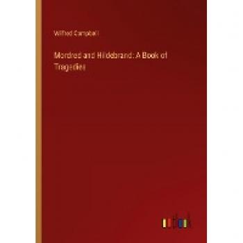 Mordred and Hildebrand: A Book of Tragedies