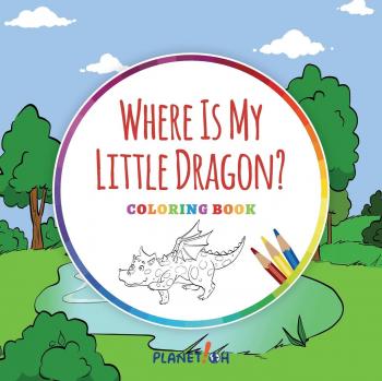 Where Is My Little Dragon?: Children's Coloring Book with Text