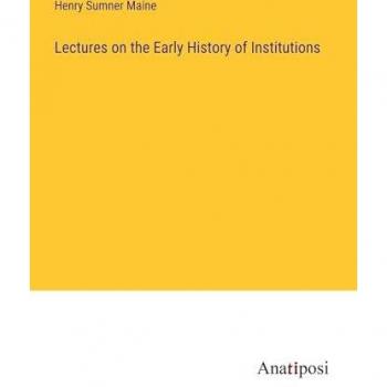 Maine, Henry Sumner: Lectures on the Early History of Institutions