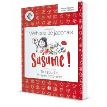 Angélique Mariet Susume ! Méthode De Japonais : Tout Pour Lire, Écrire Et S'Exprimer !