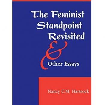 The Feminist Standpoint Revisited and Other Essays, Feminist Theory and Politics Series