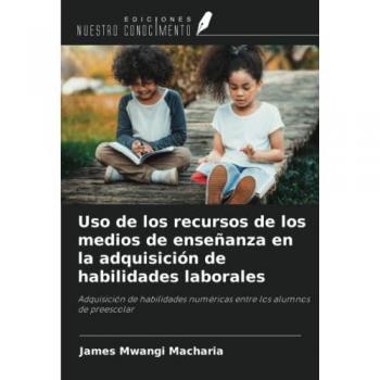 Uso de los recursos de los medios de enseñanza en la adquisición de habilidades laborales: Adquisición de habilidades numéricas entre los alumnos de preescolar