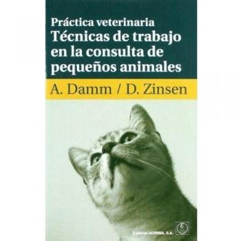 PRÁCTICA VETERINARIA. TÉCNICAS DE TRABAJO EN LA CONSULTA DE PEQUEÑOS ANIMALES