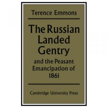 The Russian Landed Gentry and the Peasant Emancipation of 1861