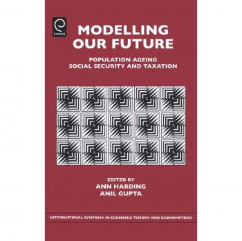 Modelling Our Future: Population Ageing, Social Security and Taxation