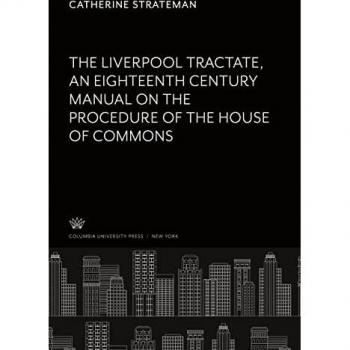 The Liverpool Tractate an Eighteenth Century Manual on the Procedure of the House of Commons