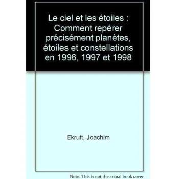 Le ciel et les étoiles : Comment repérer précisément planètes, étoiles et constellations en 1996, 1997 et 1998