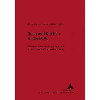 Staat und Kirchen in der DDR: Zum Stand der zeithistorischen und sozialwissenschaftlichen Forschung