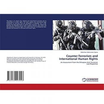 Counter-Terrorism and International Human Rights: An Assessment from the Ethiopian Anti-Terrorism Law Pespective