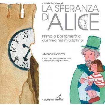 La speranza di Alice. Prima o poi tornerò a dormire nel mio lettino