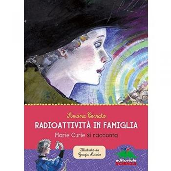 MARIE CURIE. RADIOATTIVITÃ IN FAMIGLIA
