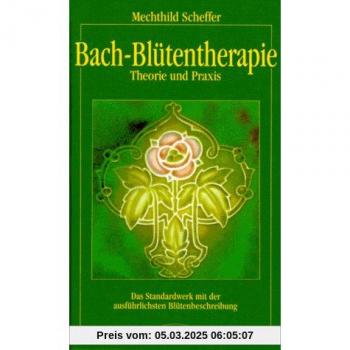Bach-Blütentherapie Theorie und Praxis