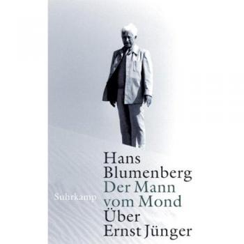 Der Mann vom Mond: Über Ernst Jünger