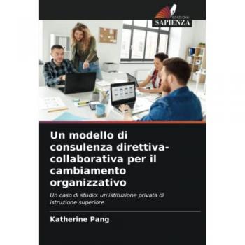 Pang, Katherine: Un modello di consulenza direttiva-collaborativa per il cambiamento organizzativo