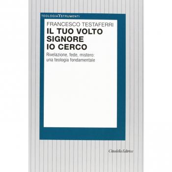 Il tuo volto Signore io cerco. Rivelazione, fede, mistero: una teologia fondamentale