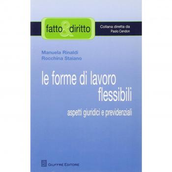 Le forme di lavoro flessibile. Aspetti giuridici e previdenziali
