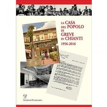 La casa del popolo di Greve in Chianti 1956-2016