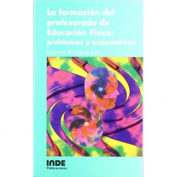 La formación del profesorado de educación física: problemas y expectativas (Tapa blanda).