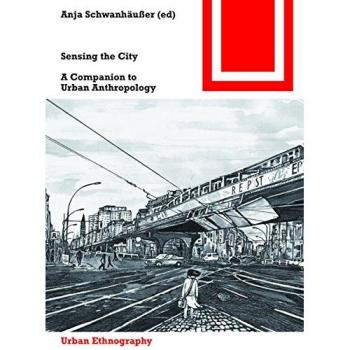 Sensing the City: A Companion to Urban Anthropology